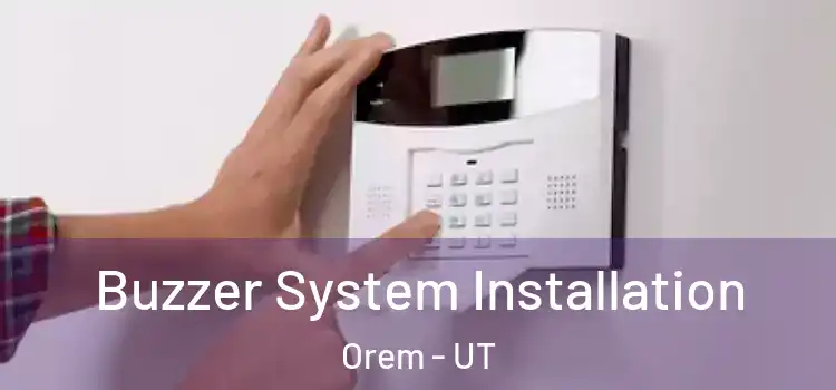 Buzzer System Installation Orem - UT