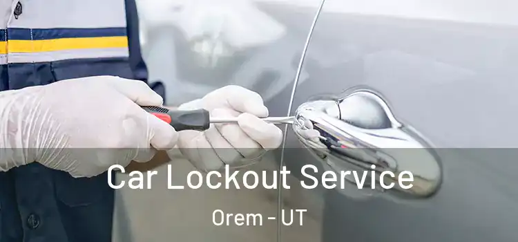 Car Lockout Service Orem - UT