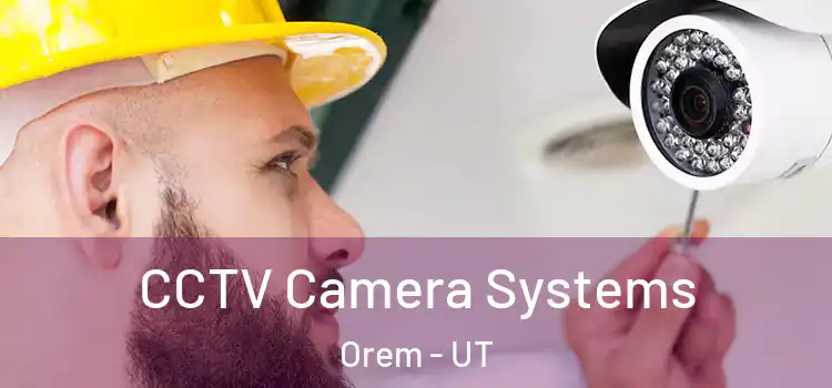 CCTV Camera Systems Orem - UT