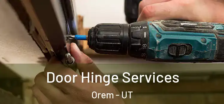 Door Hinge Services Orem - UT
