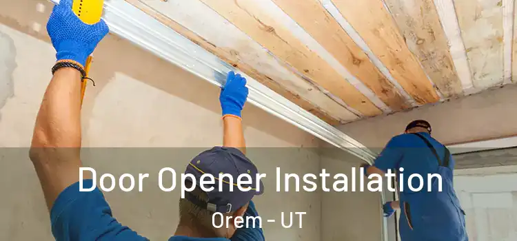 Door Opener Installation Orem - UT