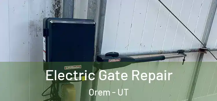 Electric Gate Repair Orem - UT