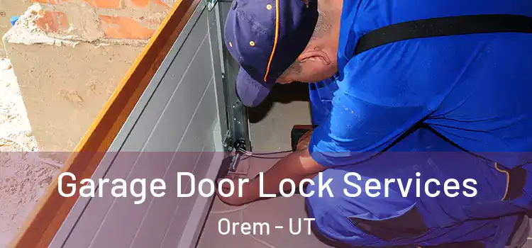 Garage Door Lock Services Orem - UT
