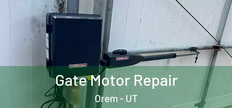 Gate Motor Repair Orem - UT