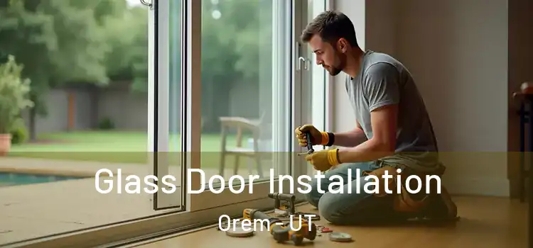 Glass Door Installation Orem - UT