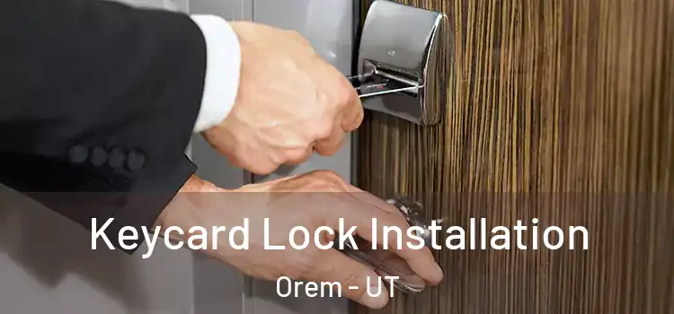 Keycard Lock Installation Orem - UT