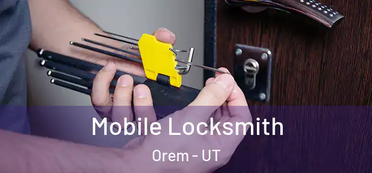 Mobile Locksmith Orem - UT