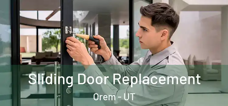 Sliding Door Replacement Orem - UT